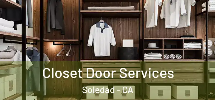 Closet Door Services Soledad - CA