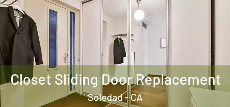Closet Sliding Door Replacement Soledad - CA
