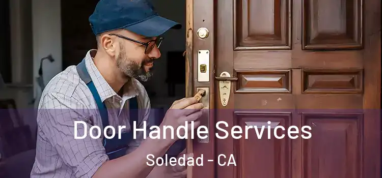 Door Handle Services Soledad - CA