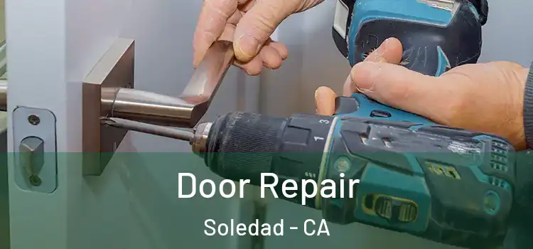 Door Repair Soledad - CA