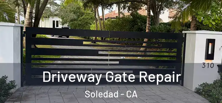 Driveway Gate Repair Soledad - CA