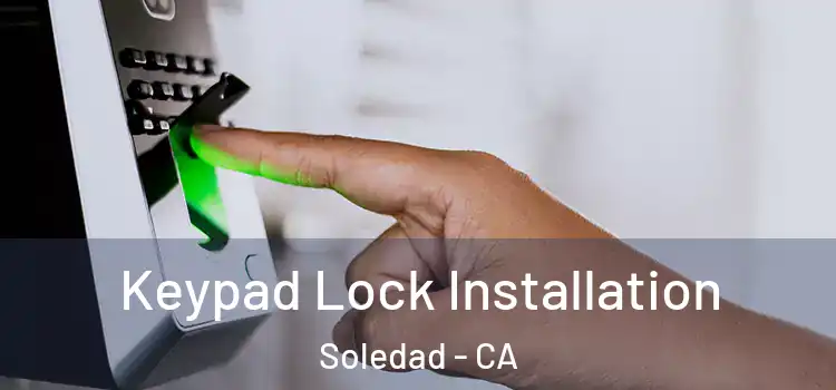 Keypad Lock Installation Soledad - CA