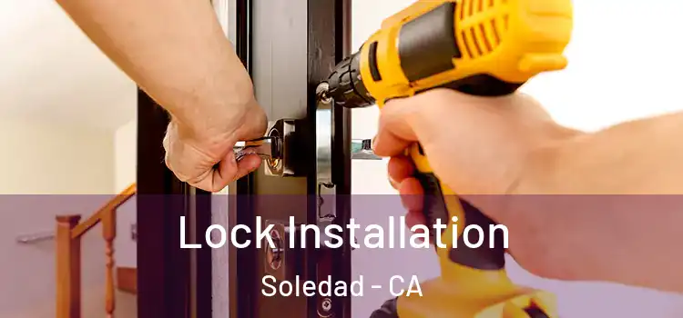 Lock Installation Soledad - CA
