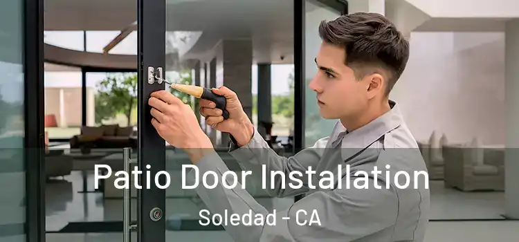 Patio Door Installation Soledad - CA