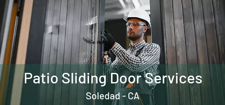 Patio Sliding Door Services Soledad - CA
