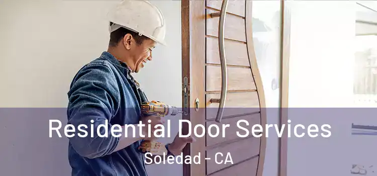Residential Door Services Soledad - CA