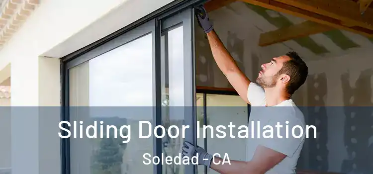 Sliding Door Installation Soledad - CA