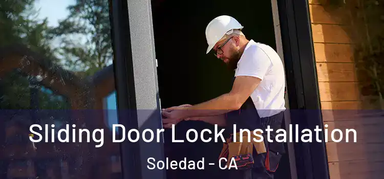 Sliding Door Lock Installation Soledad - CA