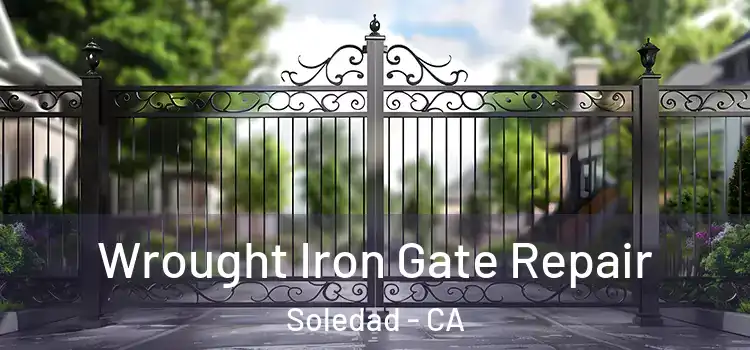 Wrought Iron Gate Repair Soledad - CA